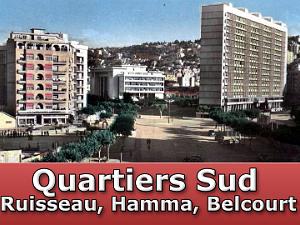 Les Quartiers Sud, Ruisseau, Hamma, Belcourt ...